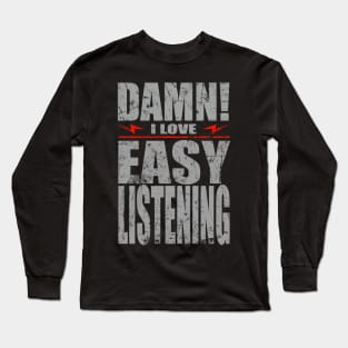 Damn i love Easy listening Long Sleeve T-Shirt